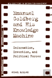 Emanuel Goldberg And His Knowledge Machine