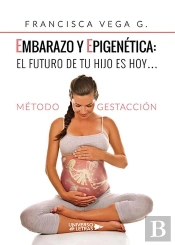 Embarazo Y Epigenética: El Futuro De Tu Hijo Es Hoy?