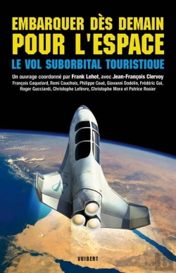 Bertrand.pt - Embarquer Dès Demain Pour L'Espace ; Le Vol Suborbital Et Ses Techniques