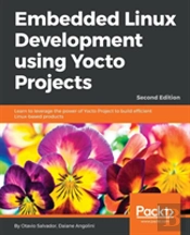 Embedded Linux Development Using Yocto Projects -