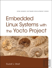 Embedded Linux Systems With The Yocto Project