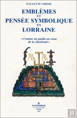 Bertrand.pt - Emblèmes Et Pensée Symbolique En Lorraine (1525-1633) : « Comme Un Jardin Au Coeur De La Chrétienté »