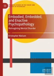 Embodied, Embedded, And Enactive Psychopathology