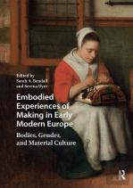 Embodied Experiences Of Making In Early Modern Europe