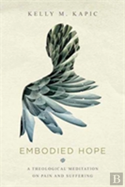 Bertrand.pt - Embodied Hope Â€“ A Theological Meditation On Pain And Suffering