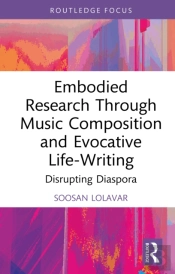 Embodied Research Through Music Composition And Evocative Life-Writing