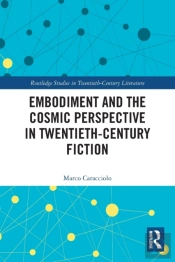 Embodiment And The Cosmic Perspective In Twentieth-Century Fiction