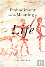 Embodiment And The Meaning Of Life
