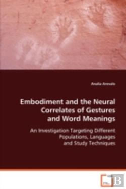 Bertrand.pt - Embodiment And The Natural Correlates Of Gestures And Word Meanings
