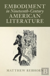 Embodiment In Nineteenth-Century American Literature
