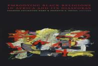 Embodying Black Religions In Africa And Its Diasporas