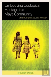 Embodying Ecological Heritage In A Maya Community