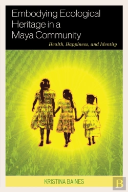 Bertrand.pt - Embodying Ecological Heritage In A Maya Community