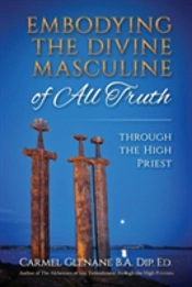 Embodying The Divine Masculine Of All Truth Through The High Priest