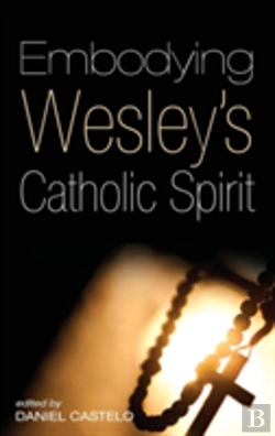 Bertrand.pt - Embodying Wesley'S Catholic Spirit