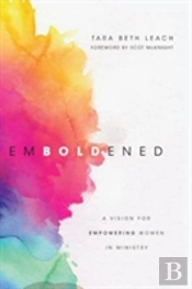 Emboldened Â€“ A Vision For Empowering Women In Ministry