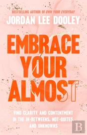 Embrace Your Almost
