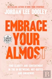 Embrace Your Almost