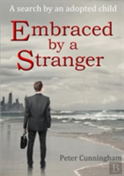 Bertrand.pt - Embraced By A Stranger: A Search By An Adopted Child