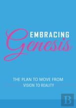 Embracing Genesis The Plan To Move From Vision To Reality