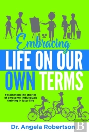 Embracing Life On Our Own Terms