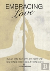 Embracing Love: Living On The Other Side Of Disconnected Relationships