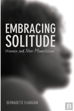 Bertrand.pt - Embracing Solitude: Women And New Monasticism