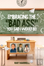 Embracing The 'Bad Ass' You Said I Would Be !