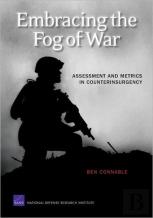 Embracing The Fog Of War: Assessment And Metrics In Counterinsurgency