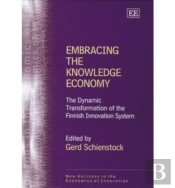 Embracing The Knowledge Economy - The Dynamic Transformation Of The Finnish Innovation System