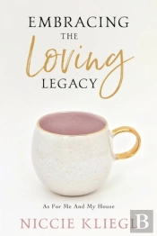 Embracing The Loving Legacy
