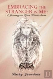 Embracing The Stranger In Me: A Journey To Open Heartedness