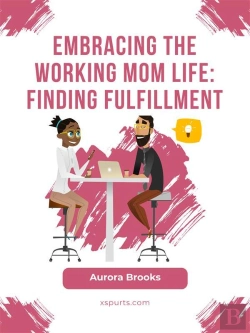 Bertrand.pt - Embracing The Working Mom Life: Finding Fulfillment