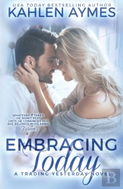 Embracing Today, A Cowboy Firefighter Romance