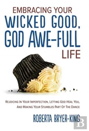 Embracing Your Wicked Good, God Awe-Full Life