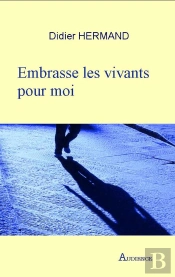 Embrasse Les Vivants Pour Moi