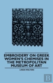 Embroidery On Greek Women'S Chemises In The Metropolitan Museum Of Art