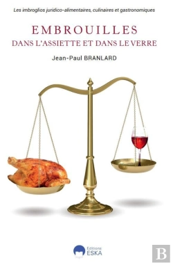 Bertrand.pt - Embrouilles Dans L'Assiette Et Le Verre : Les Imbroglios Juridico-Alimentaires, Culinaires Et Gastronomiques