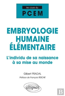 Bertrand.pt - Embryologie Humaine Elementaire ; L'Individu De Sa Naissance A Sa Mise Au Monde