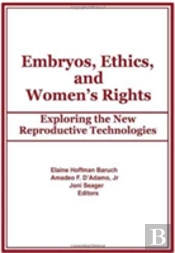 Embryos, Ethics, And Women'S Rights