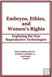 Embryos, Ethics, And Women'S Rights