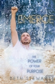 Emerge: The Power Of Your Purpose