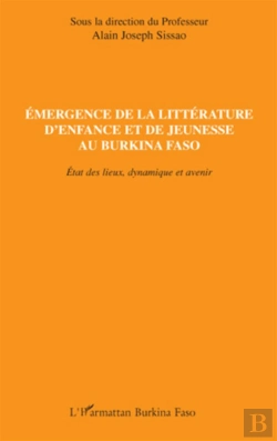 Bertrand.pt - Émergence De La Littérature D'Enfance Et De Jeunesse Au Burkina Faso ; État Des Lieux, Dynamique Et Avenir