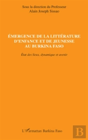 Émergence De La Littérature D'Enfance Et De Jeunesse Au Burkina Faso ; État Des Lieux, Dynamique Et Avenir