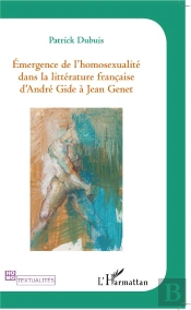 Émergence De L'Homosexualité Dans La Littérature Francaise D'André Gide À Jean Genet