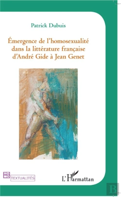 Bertrand.pt - Émergence De L'Homosexualité Dans La Littérature Francaise D'André Gide À Jean Genet