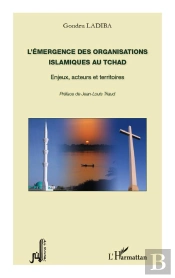 Émergence Des Organisations Islamiques Au Tchad ; Enjeux, Acteurs Et Territoires