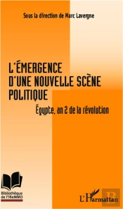 Emergence D'Une Nouvelle Scene Politique Egypte An 2 De La Revolution