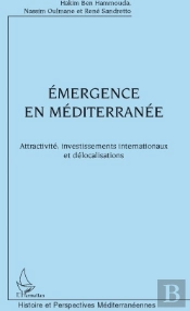 Émergence En Méditerranée ; Attractivité, Investissements Internationaux Et Délocalisations