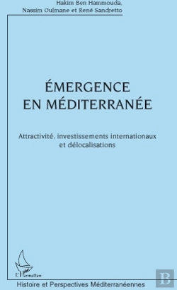 Bertrand.pt - Émergence En Méditerranée ; Attractivité, Investissements Internationaux Et Délocalisations